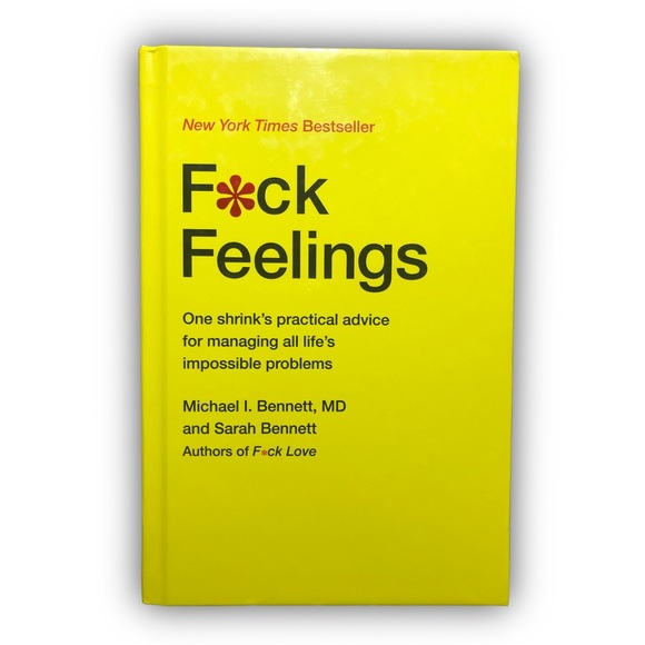 Other - F*ck Feelings:Shrink's Practical Advice for Managing Life's Impossible Problems